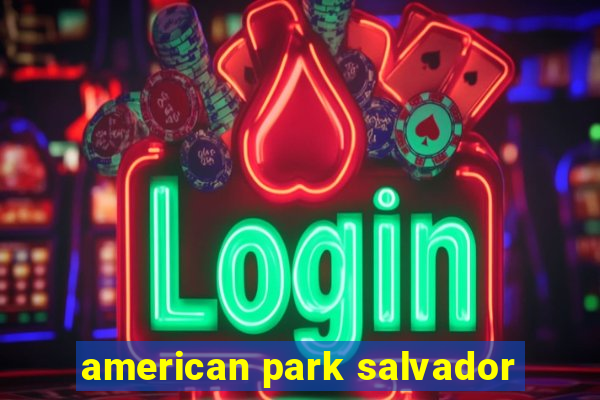 american park salvador